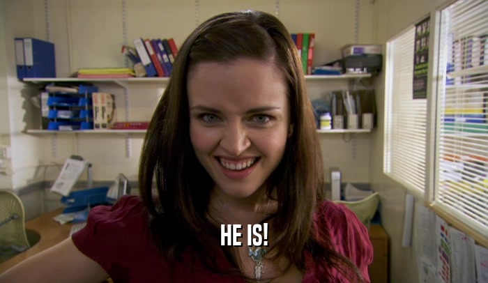HE IS!  
