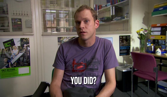 YOU DID?  
