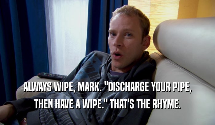 ALWAYS WIPE, MARK. 