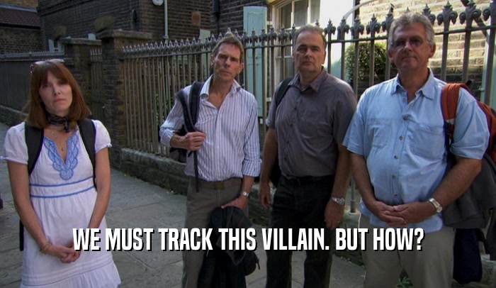 WE MUST TRACK THIS VILLAIN. BUT HOW?  