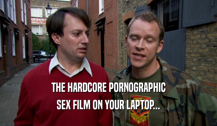 THE HARDCORE PORNOGRAPHIC
 SEX FILM ON YOUR LAPTOP...
 