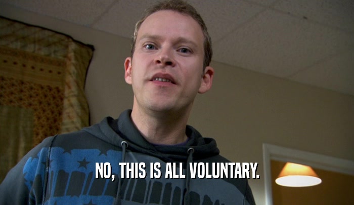 NO, THIS IS ALL VOLUNTARY.  