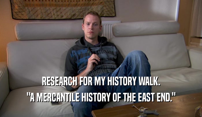 RESEARCH FOR MY HISTORY WALK. 