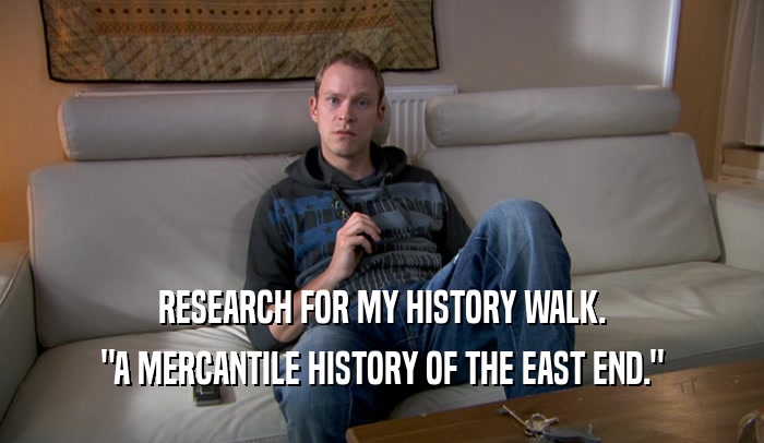RESEARCH FOR MY HISTORY WALK. 