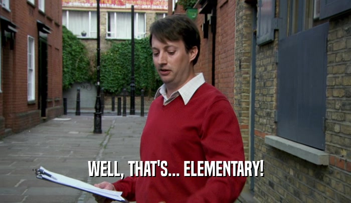 WELL, THAT'S... ELEMENTARY!  