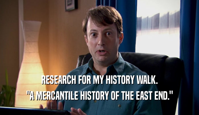 RESEARCH FOR MY HISTORY WALK. 