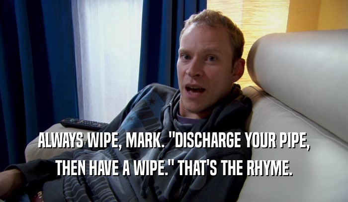 ALWAYS WIPE, MARK. 