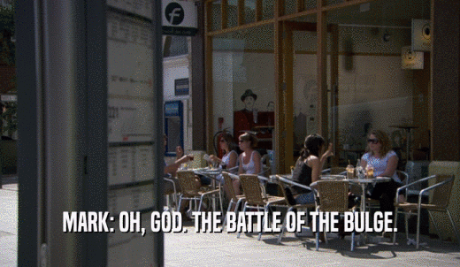 MARK: OH, GOD. THE BATTLE OF THE BULGE.  