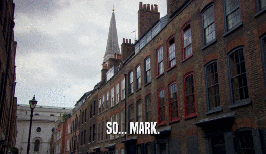 SO... MARK.  