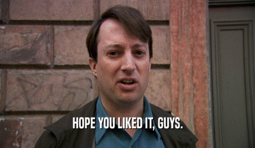 HOPE YOU LIKED IT, GUYS.  