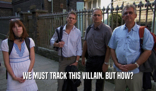 WE MUST TRACK THIS VILLAIN. BUT HOW?  
