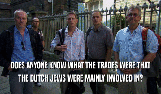 DOES ANYONE KNOW WHAT THE TRADES WERE THAT THE DUTCH JEWS WERE MAINLY INVOLVED IN? 