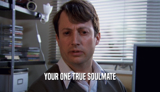 YOUR ONE TRUE SOULMATE  