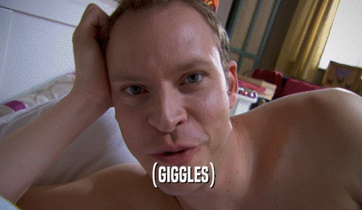 (GIGGLES)  