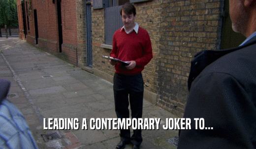 LEADING A CONTEMPORARY JOKER TO...  