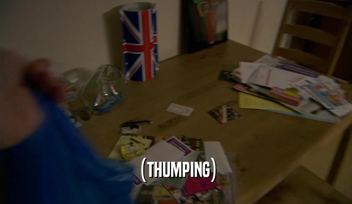 (THUMPING)  