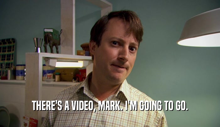 THERE'S A VIDEO, MARK. I'M GOING TO GO.  