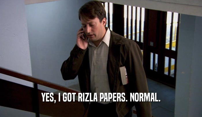 YES, I GOT RIZLA PAPERS. NORMAL.  