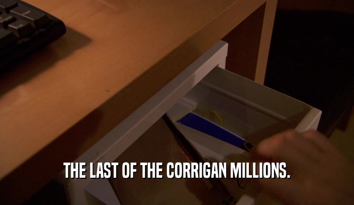 THE LAST OF THE CORRIGAN MILLIONS.  