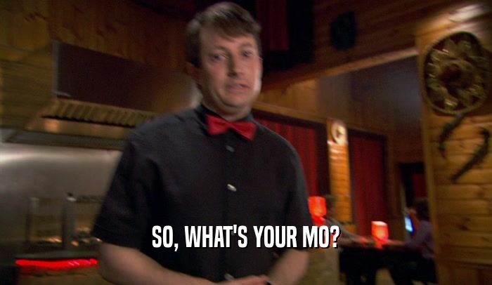 SO, WHAT'S YOUR MO?  