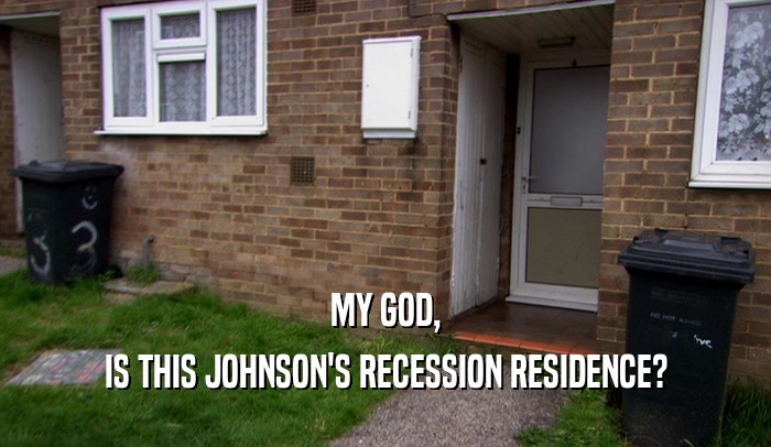 MY GOD, IS THIS JOHNSON'S RECESSION RESIDENCE? 