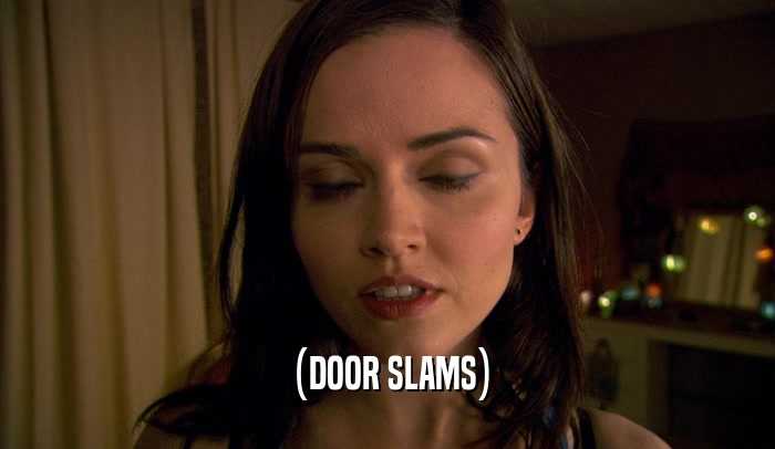 (DOOR SLAMS)  