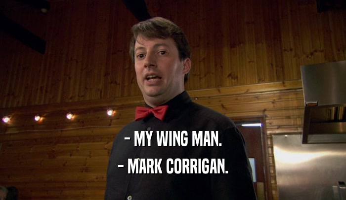 - MY WING MAN. - MARK CORRIGAN. 