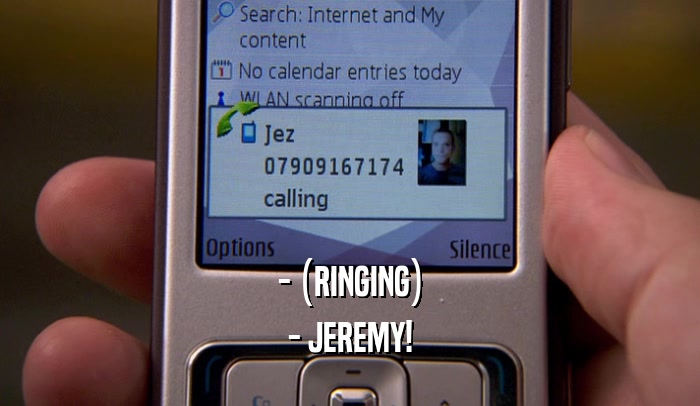 - (RINGING) - JEREMY! 