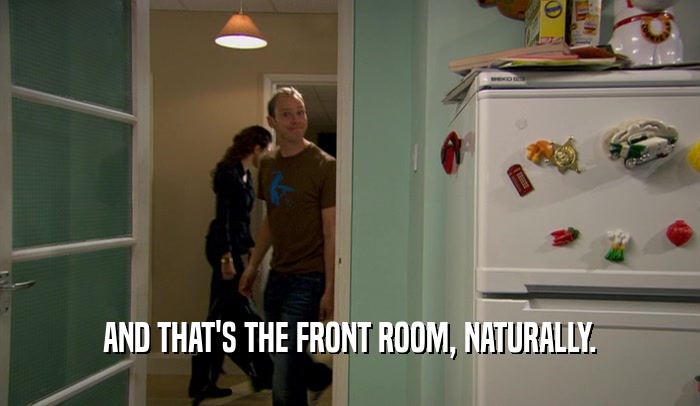 AND THAT'S THE FRONT ROOM, NATURALLY.  