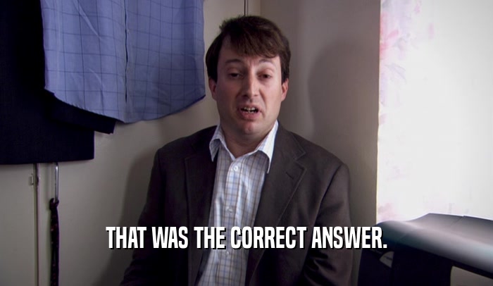 THAT WAS THE CORRECT ANSWER.  