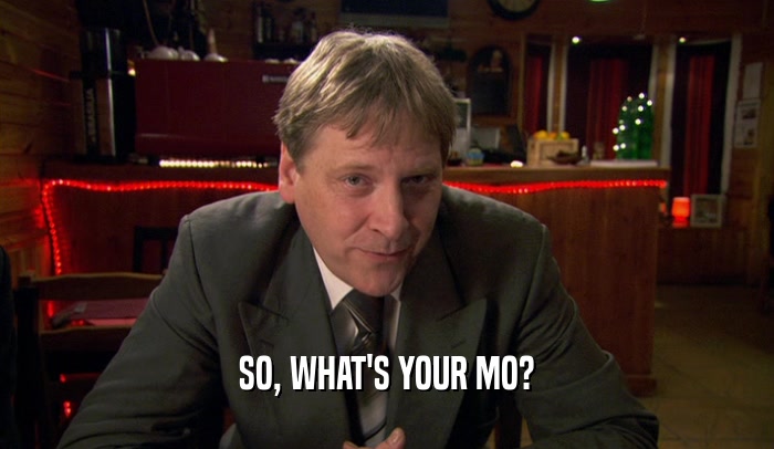 SO, WHAT'S YOUR MO?  