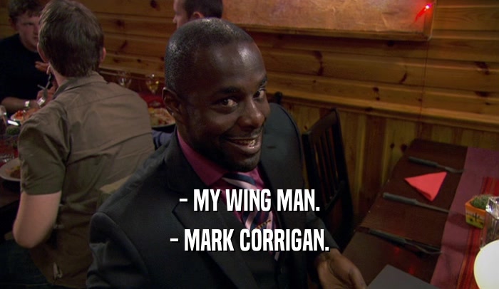 - MY WING MAN. - MARK CORRIGAN. 
