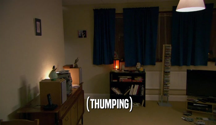 (THUMPING)  