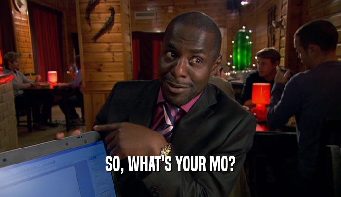 SO, WHAT'S YOUR MO?  