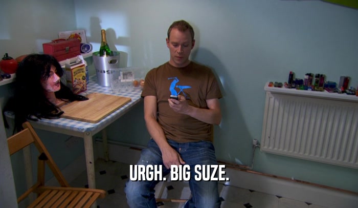 URGH. BIG SUZE.  