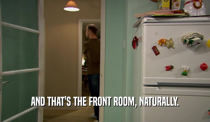 AND THAT'S THE FRONT ROOM, NATURALLY.  