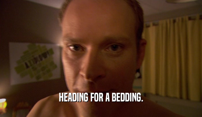 HEADING FOR A BEDDING.  