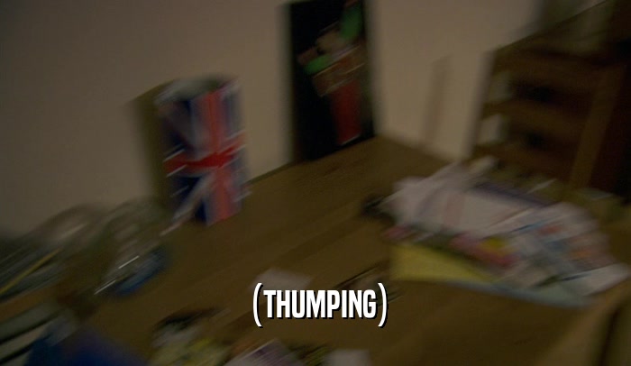 (THUMPING)  