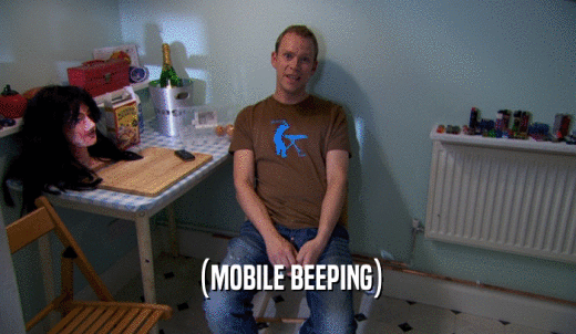 (MOBILE BEEPING)  