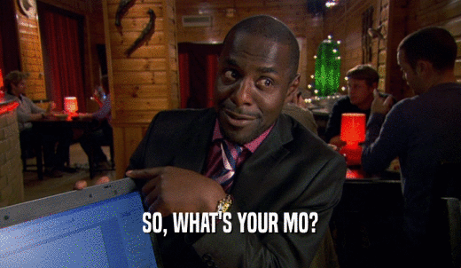 SO, WHAT'S YOUR MO?  