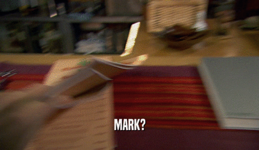 MARK?  