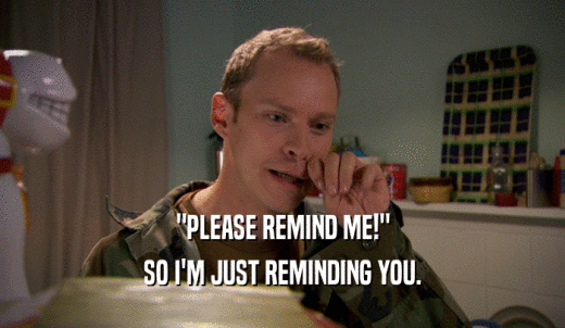 'PLEASE REMIND ME!' SO I'M JUST REMINDING YOU. 