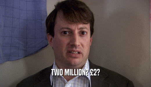 TWO MILLION? 