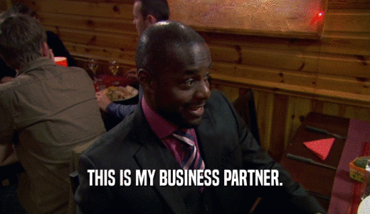 THIS IS MY BUSINESS PARTNER.  