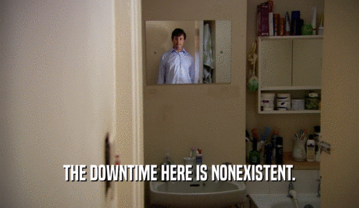 THE DOWNTIME HERE IS NONEXISTENT.  