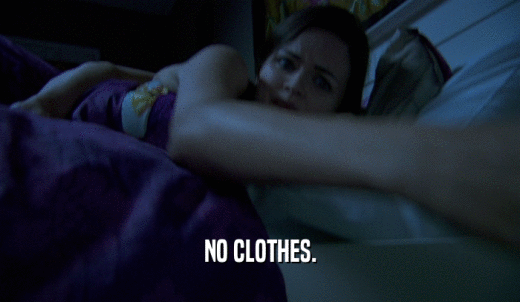 NO CLOTHES.  