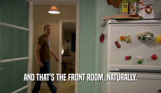 AND THAT'S THE FRONT ROOM, NATURALLY.  