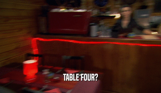 TABLE FOUR?  