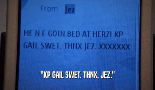 'KP GAIL SWET. THNX, JEZ.'  