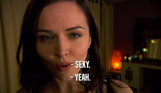 - SEXY. - YEAH. 